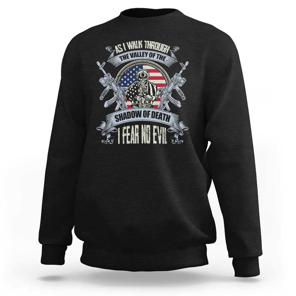 Veterans Sweatshirt As I Walk Through The Valley Of The Shadow Of Death I Fear No Evil - Wonder Print Shop