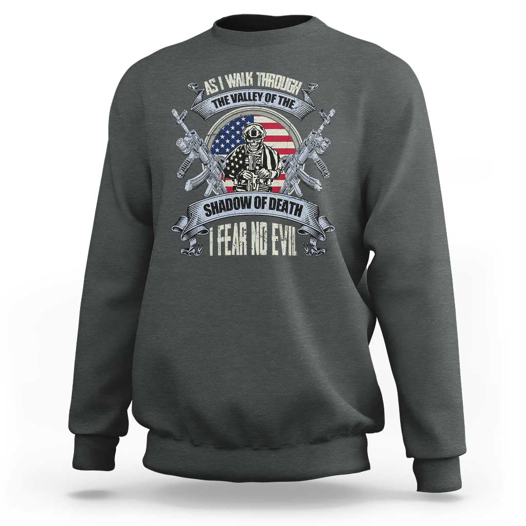 Veterans Sweatshirt As I Walk Through The Valley Of The Shadow Of Death I Fear No Evil - Wonder Print Shop