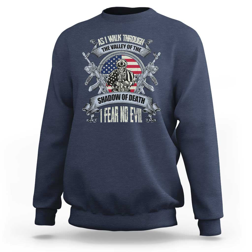 Veterans Sweatshirt As I Walk Through The Valley Of The Shadow Of Death I Fear No Evil - Wonder Print Shop
