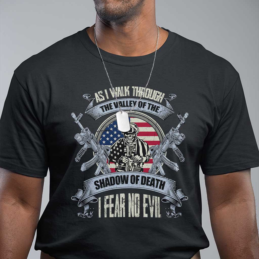 Veterans T Shirt As I Walk Through The Valley Of The Shadow Of Death I Fear No Evil - Wonder Print Shop