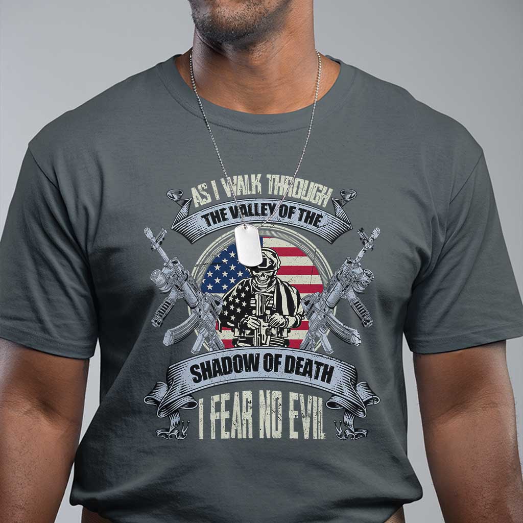 Veterans T Shirt As I Walk Through The Valley Of The Shadow Of Death I Fear No Evil - Wonder Print Shop