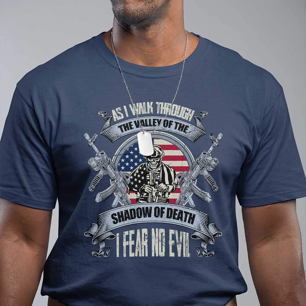 Veterans T Shirt As I Walk Through The Valley Of The Shadow Of Death I Fear No Evil - Wonder Print Shop