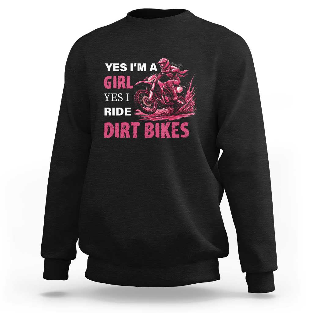 Yes I'm A Girl Yes I Ride Dirt Bikes Sweatshirt Motocross Biker - Wonder Print Shop