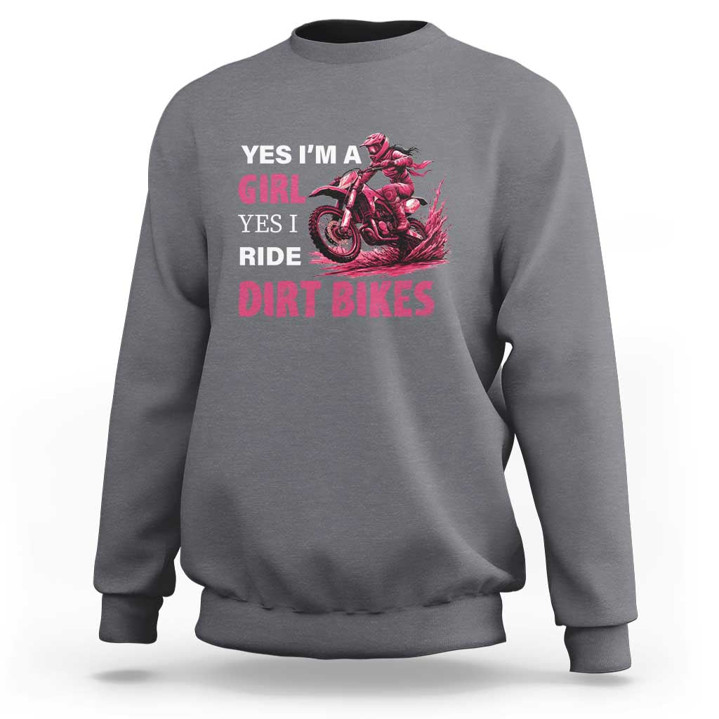 Yes I'm A Girl Yes I Ride Dirt Bikes Sweatshirt Motocross Biker - Wonder Print Shop