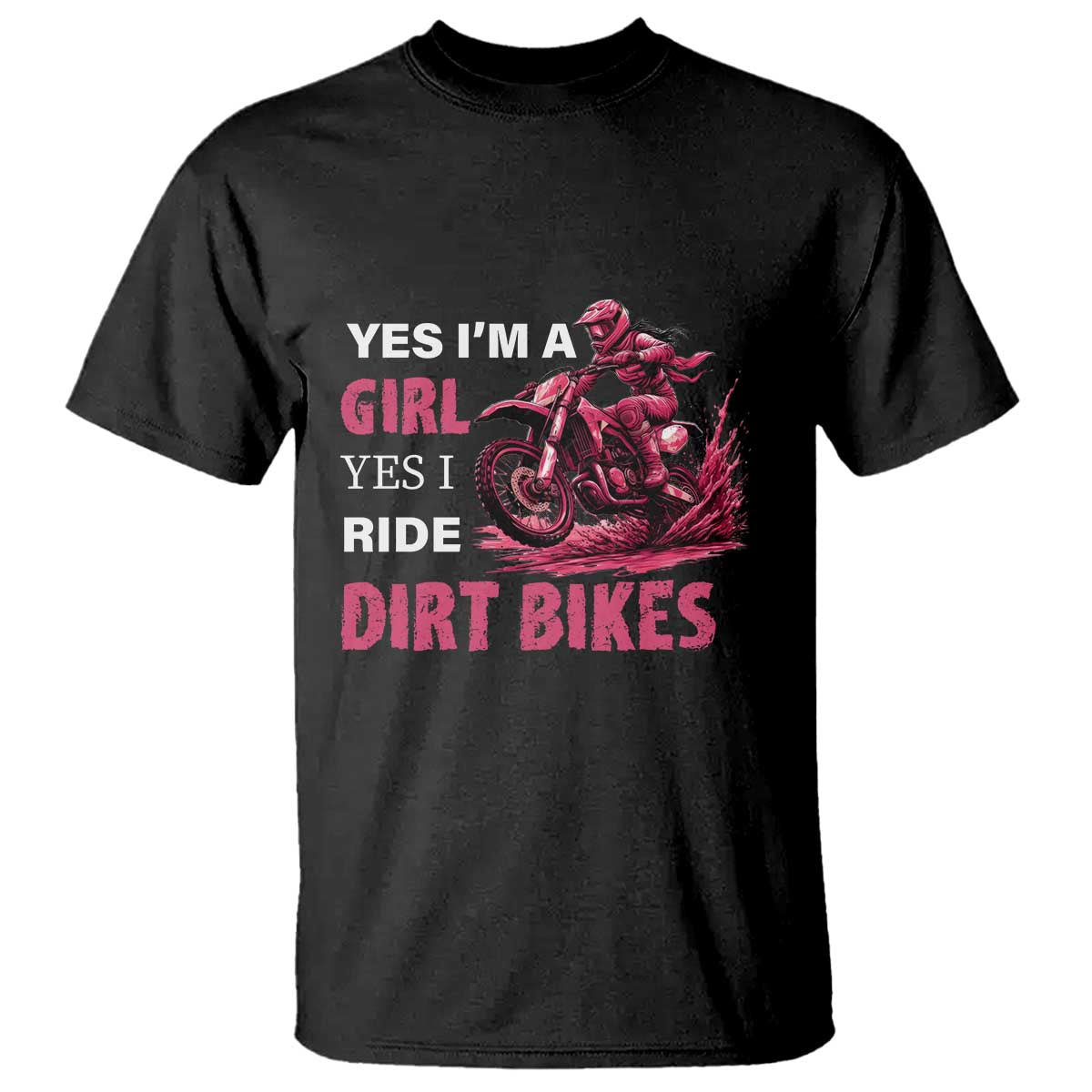 Yes I'm A Girl Yes I Ride Dirt Bikes T Shirt Motocross Biker - Wonder Print Shop