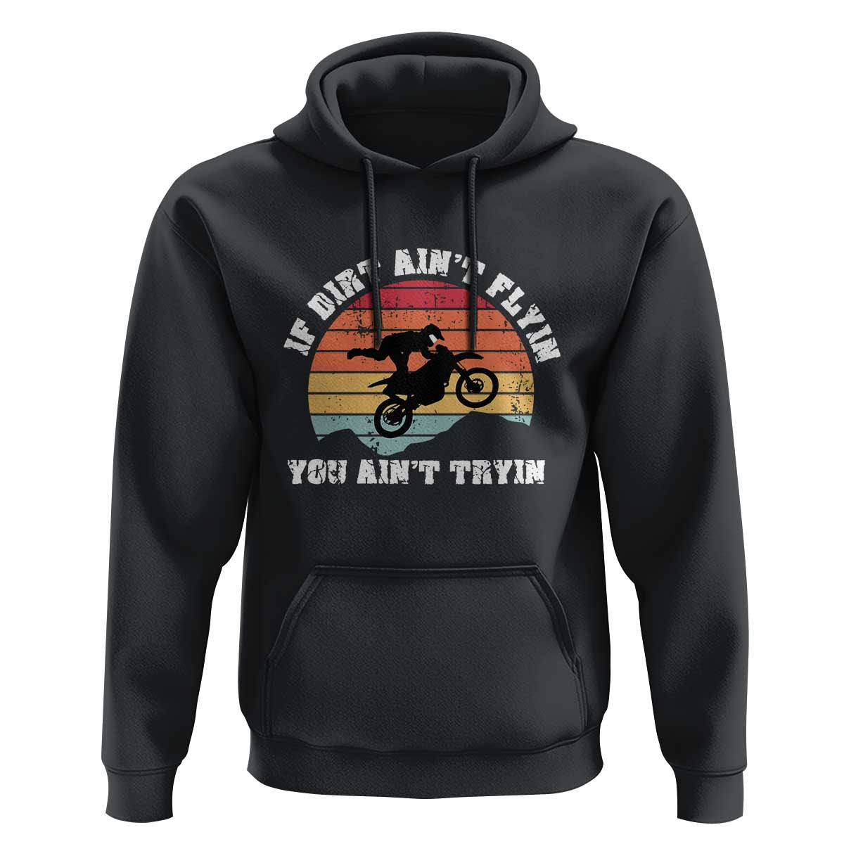 Dirt Bike Hoodie If Dirt Ain't Flyin You Ain't Tryin Vintage Rider