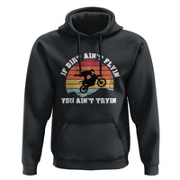 Dirt Bike Hoodie If Dirt Ain't Flyin You Ain't Tryin Vintage Rider