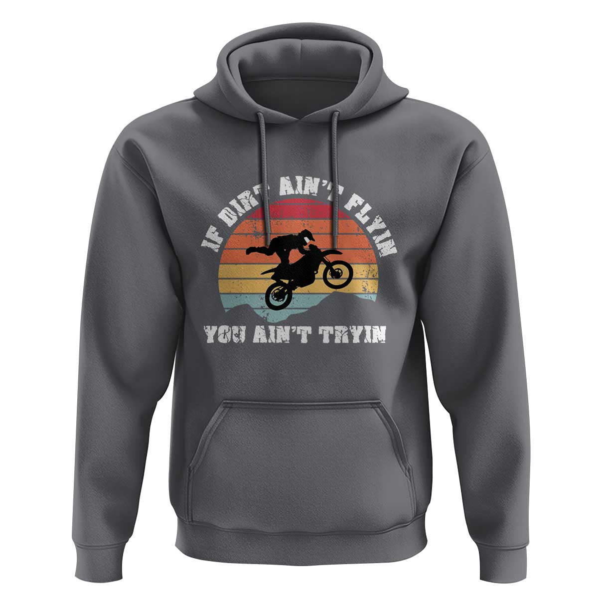 Dirt Bike Hoodie If Dirt Ain't Flyin You Ain't Tryin Vintage Rider