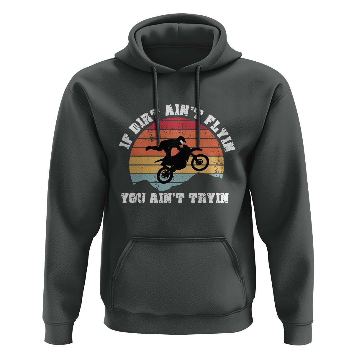Dirt Bike Hoodie If Dirt Ain't Flyin You Ain't Tryin Vintage Rider