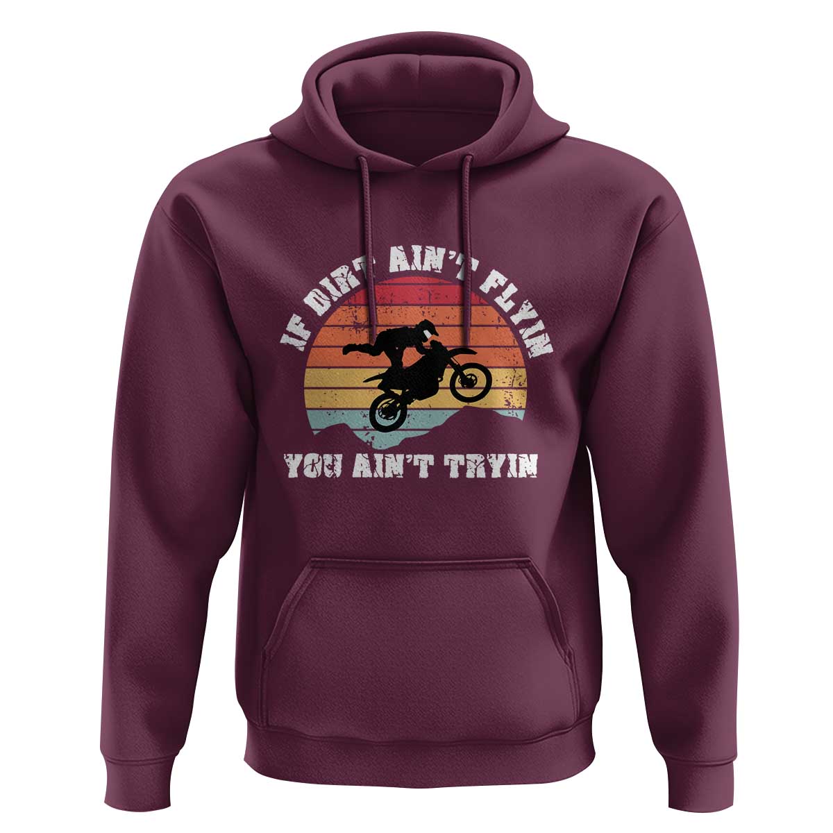 Dirt Bike Hoodie If Dirt Ain't Flyin You Ain't Tryin Vintage Rider