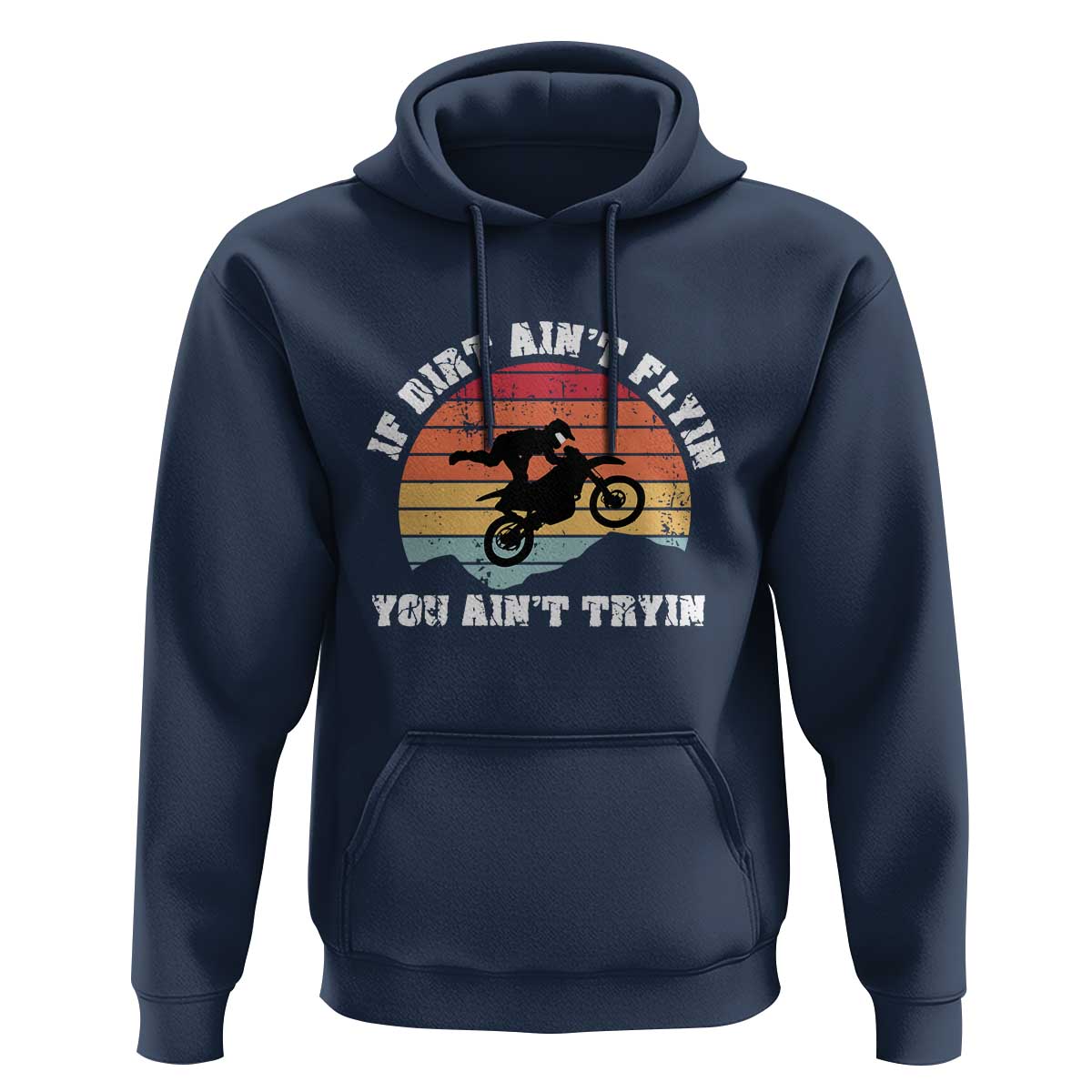 Dirt Bike Hoodie If Dirt Ain't Flyin You Ain't Tryin Vintage Rider