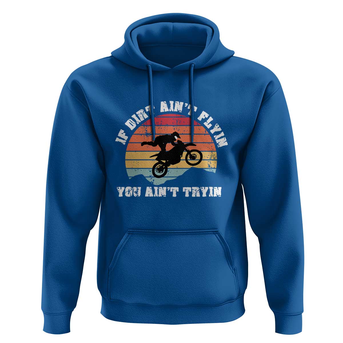 Dirt Bike Hoodie If Dirt Ain't Flyin You Ain't Tryin Vintage Rider