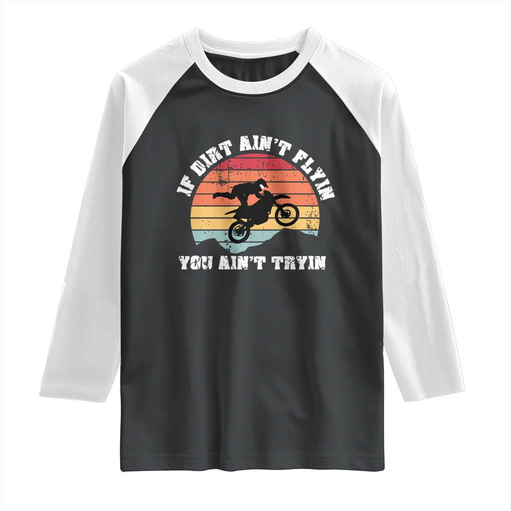 Dirt Bike Raglan Shirt If Dirt Ain't Flyin You Ain't Tryin Vintage Rider