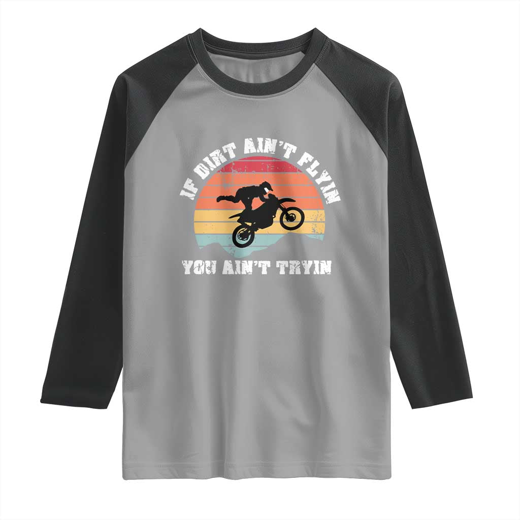 Dirt Bike Raglan Shirt If Dirt Ain't Flyin You Ain't Tryin Vintage Rider
