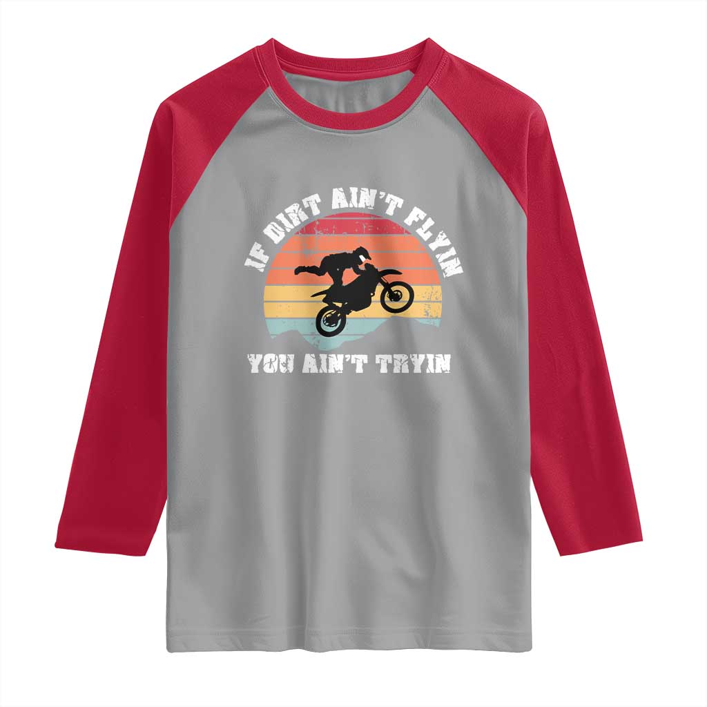Dirt Bike Raglan Shirt If Dirt Ain't Flyin You Ain't Tryin Vintage Rider