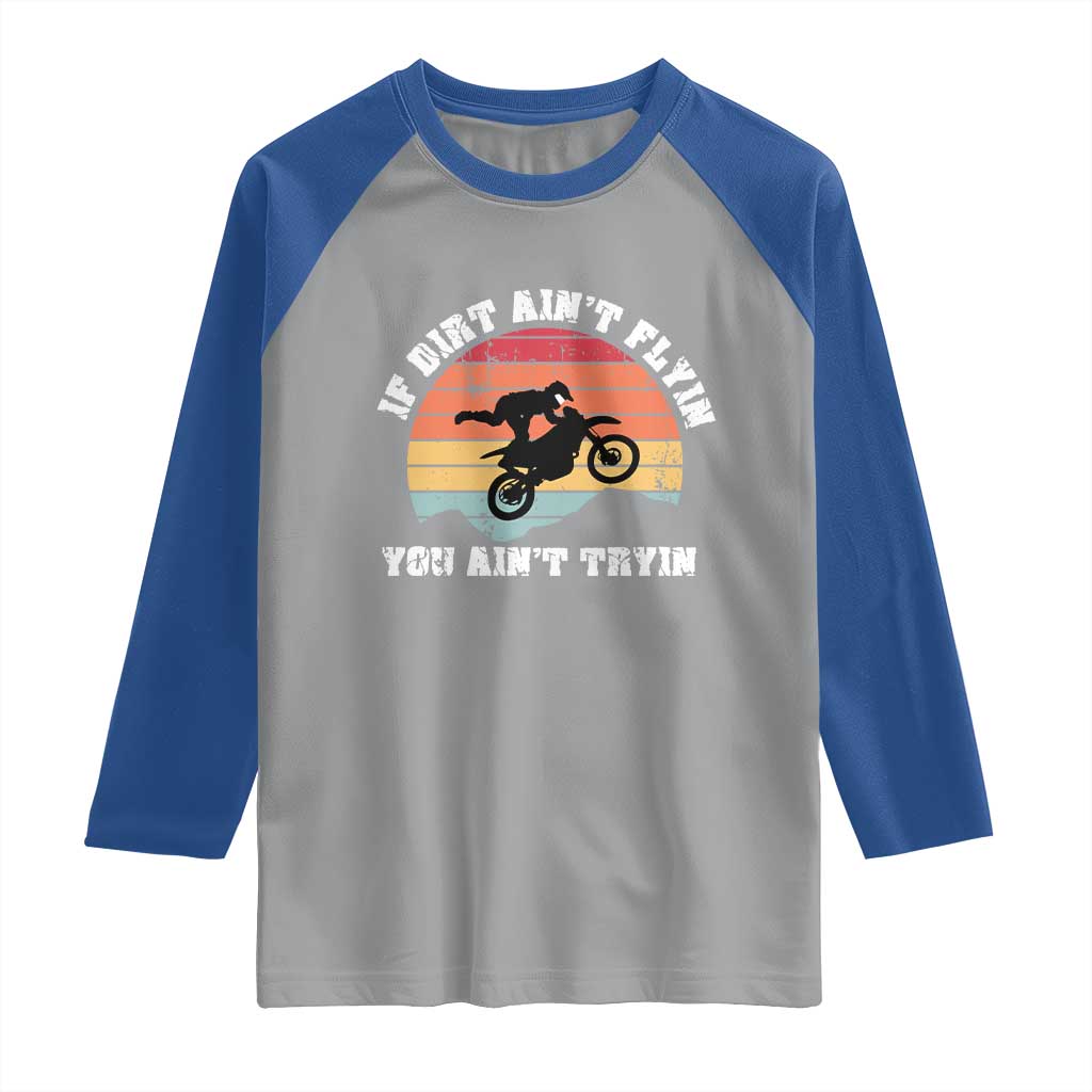 Dirt Bike Raglan Shirt If Dirt Ain't Flyin You Ain't Tryin Vintage Rider