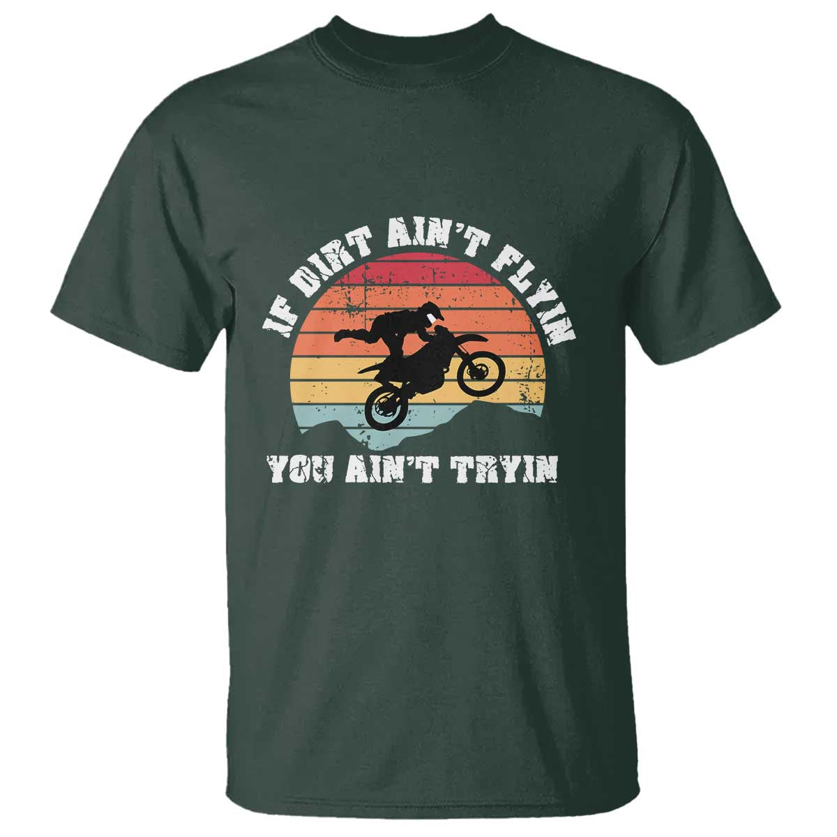 Dirt Bike T Shirt If Dirt Ain't Flyin You Ain't Tryin Vintage Rider - Wonder Print Shop