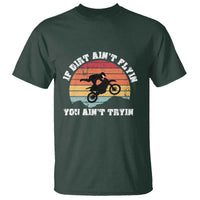 Dirt Bike T Shirt If Dirt Ain't Flyin You Ain't Tryin Vintage Rider - Wonder Print Shop