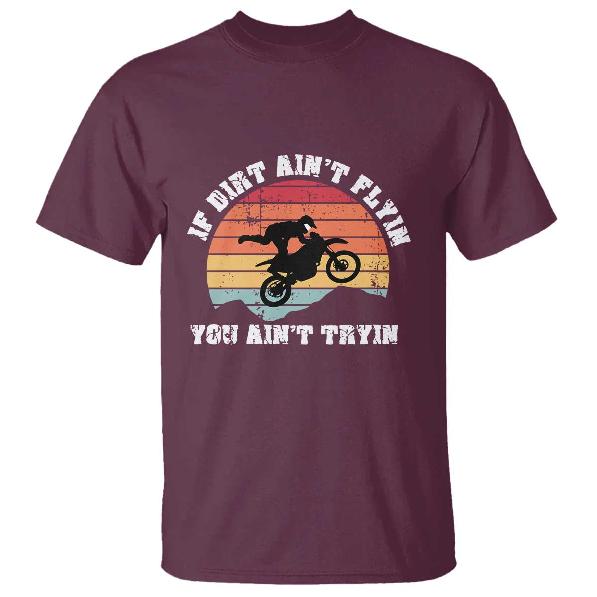 Dirt Bike T Shirt If Dirt Ain't Flyin You Ain't Tryin Vintage Rider - Wonder Print Shop