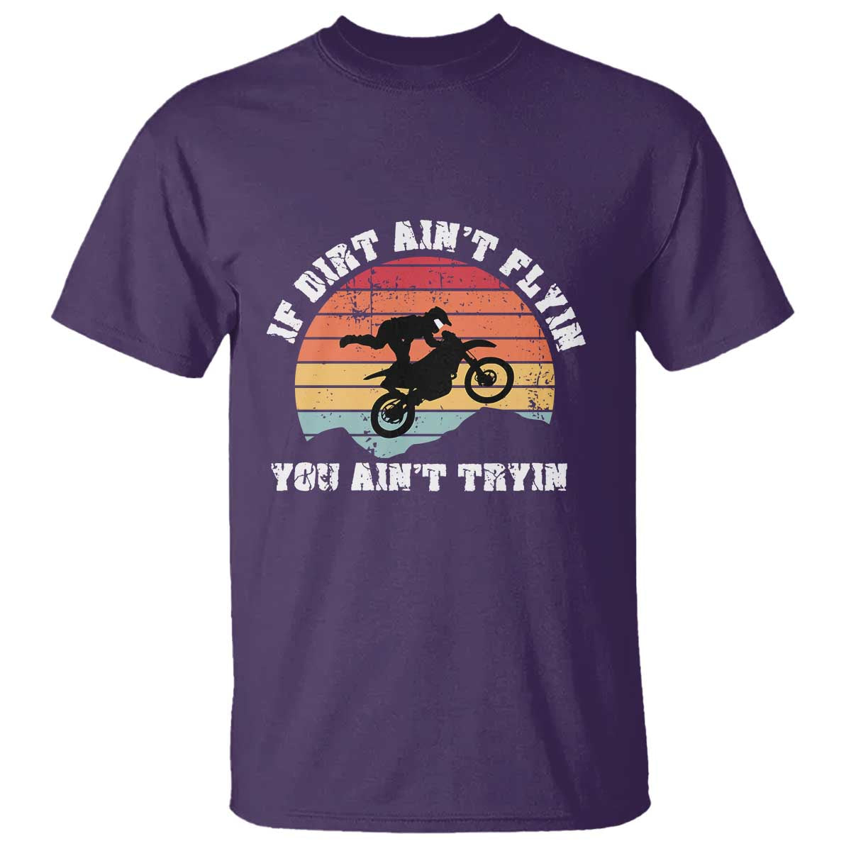 Dirt Bike T Shirt If Dirt Ain't Flyin You Ain't Tryin Vintage Rider - Wonder Print Shop