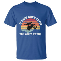 Dirt Bike T Shirt If Dirt Ain't Flyin You Ain't Tryin Vintage Rider - Wonder Print Shop