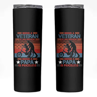 Veteran Father Skinny Tumbler Being A Veteran Is An Honor Being A Papa Is Priceless