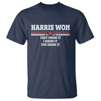 Harris Won 2024 T Shirt They I And You Know It US Election - Wonder Print Shop