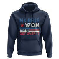 Harris Won 2024 Get Over It Hoodie Presidential Election
