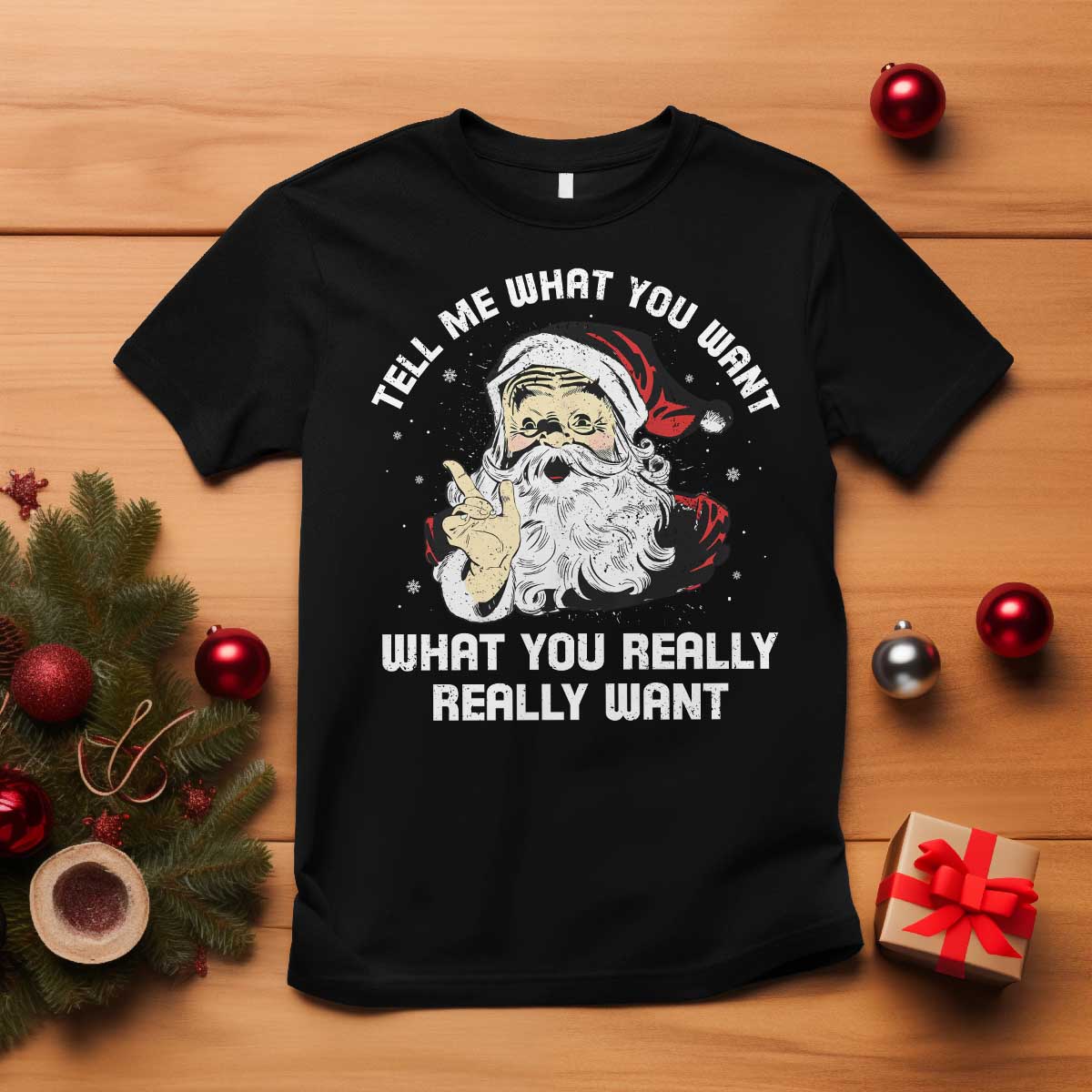 Funny Christmas Santa T Shirt Tell Me What You Want What You Really Really Want - Wonder Print Shop