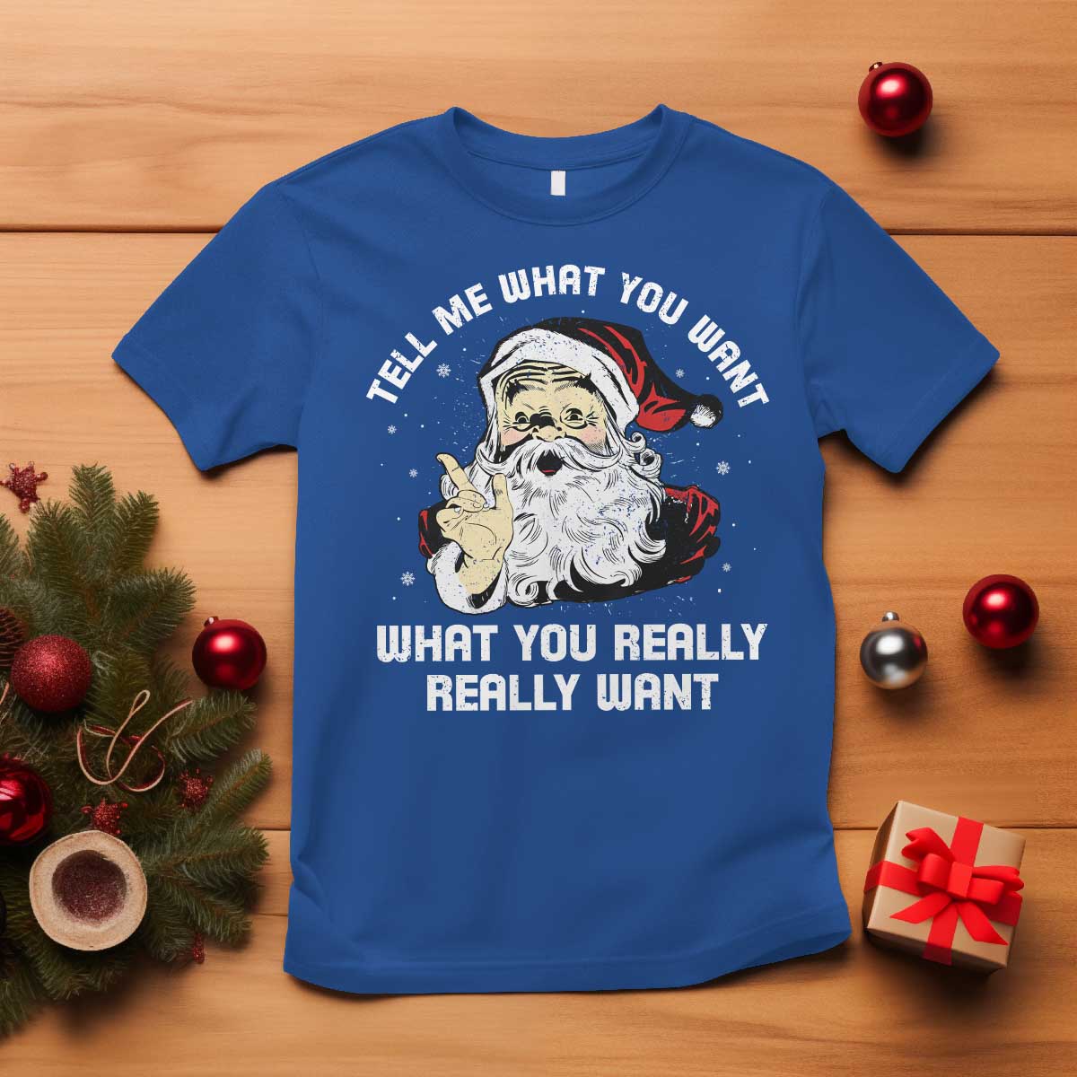 Funny Christmas Santa T Shirt Tell Me What You Want What You Really Really Want - Wonder Print Shop