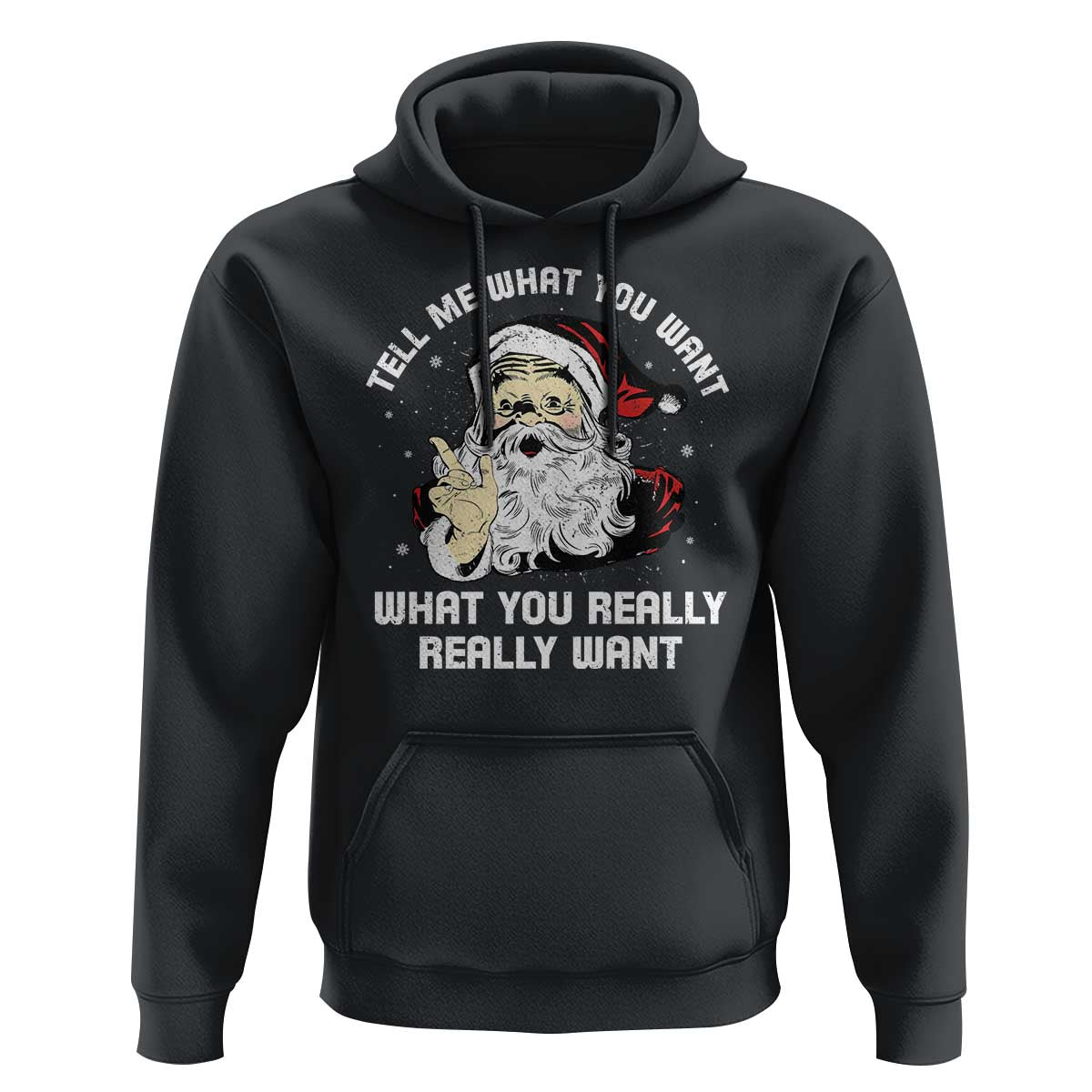 Funny Christmas Santa Hoodie Tell Me What You Want What You Really Really Want