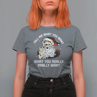 Funny Christmas Santa T Shirt For Women Tell Me What You Want What You Really Really Want - Wonder Print Shop