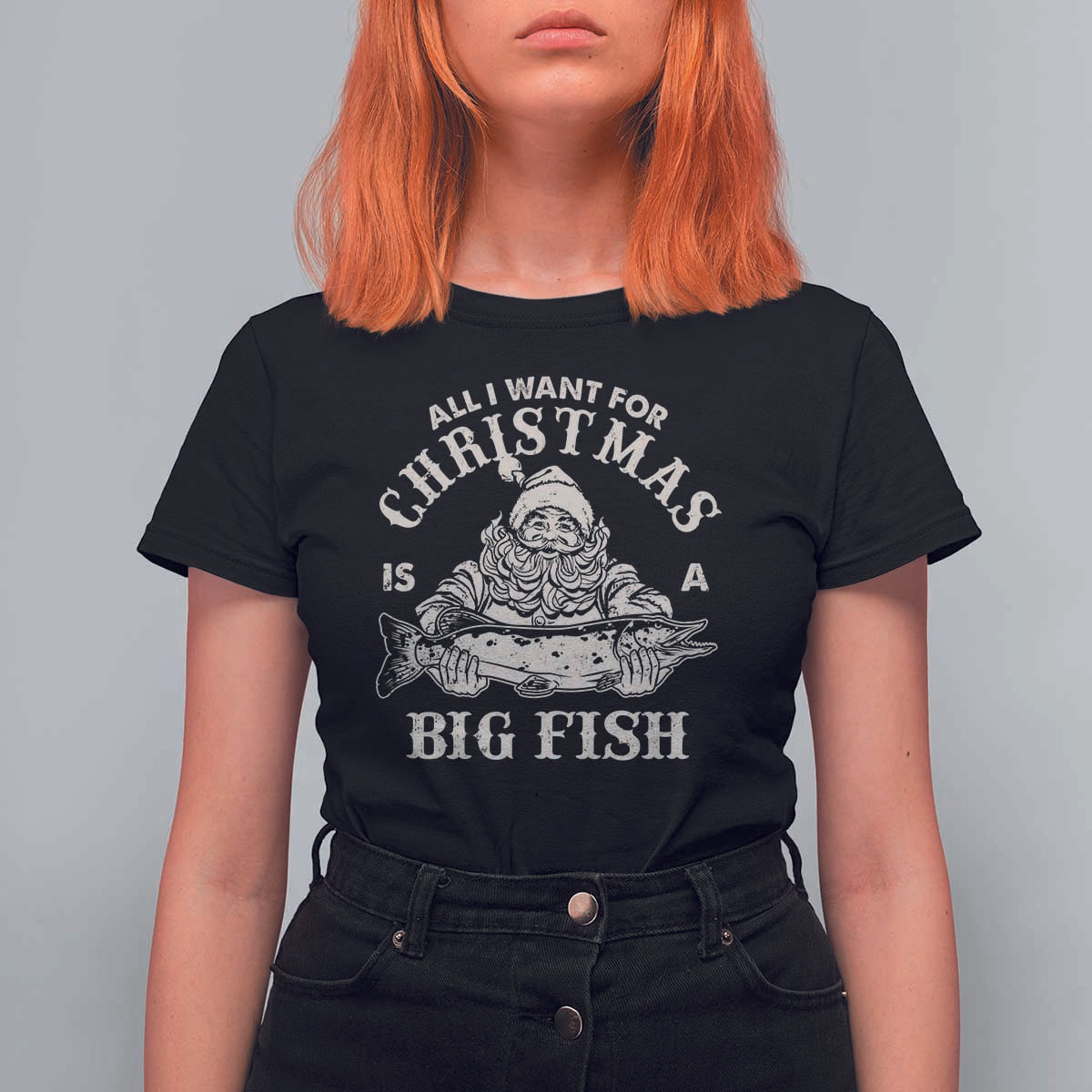 Funny Christmas Fishing T Shirt For Women All I Want For Christmas Is A Big Fish Santa - Wonder Print Shop