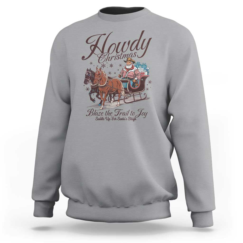 Western Christmas Sweatshirt Howdy Christmas Blaze The Trail To Joy Cowboy Santa - Wonder Print Shop