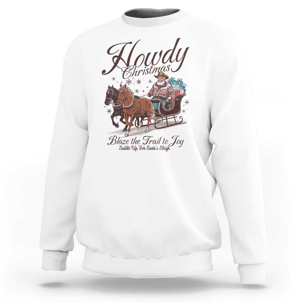 Western Christmas Sweatshirt Howdy Christmas Blaze The Trail To Joy Cowboy Santa - Wonder Print Shop