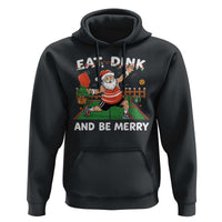 Funny Christmas Pickleball Hoodie Eat Dink And Be Merry Xmas Santa - Wonder Print Shop