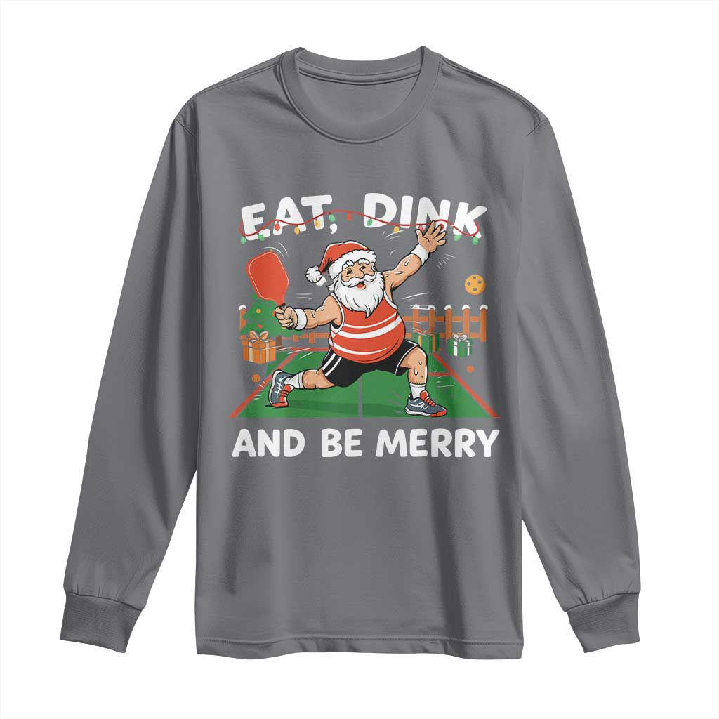 Funny Christmas Pickleball Long Sleeve Shirt Eat Dink And Be Merry Xmas Santa - Wonder Print Shop