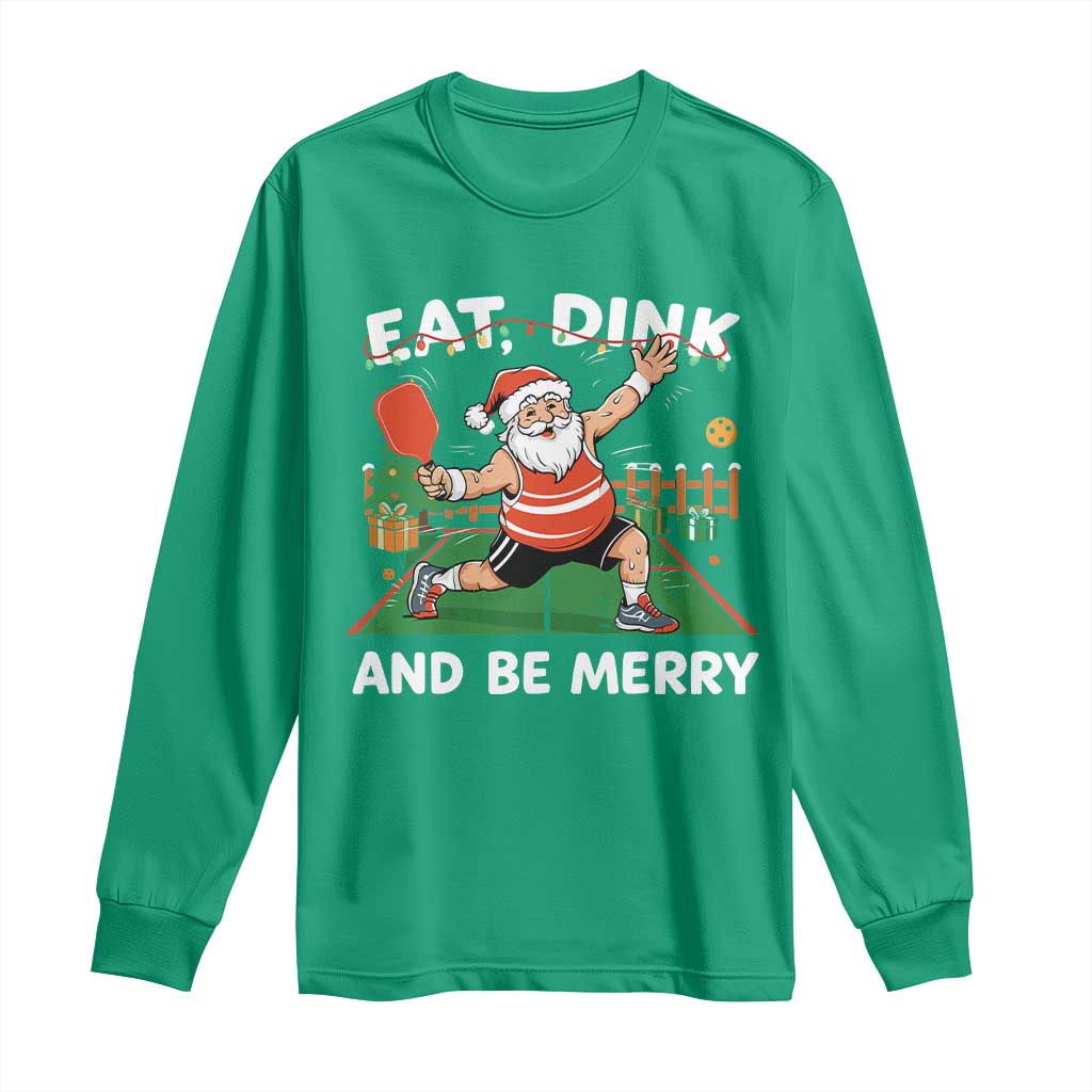 Funny Christmas Pickleball Long Sleeve Shirt Eat Dink And Be Merry Xmas Santa - Wonder Print Shop