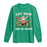 Funny Christmas Pickleball Long Sleeve Shirt Eat Dink And Be Merry Xmas Santa - Wonder Print Shop