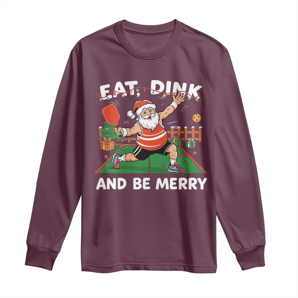 Funny Christmas Pickleball Long Sleeve Shirt Eat Dink And Be Merry Xmas Santa - Wonder Print Shop