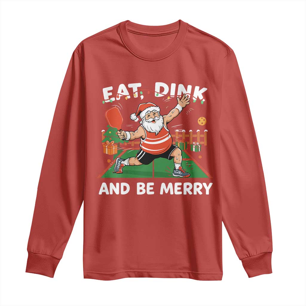 Funny Christmas Pickleball Long Sleeve Shirt Eat Dink And Be Merry Xmas Santa - Wonder Print Shop