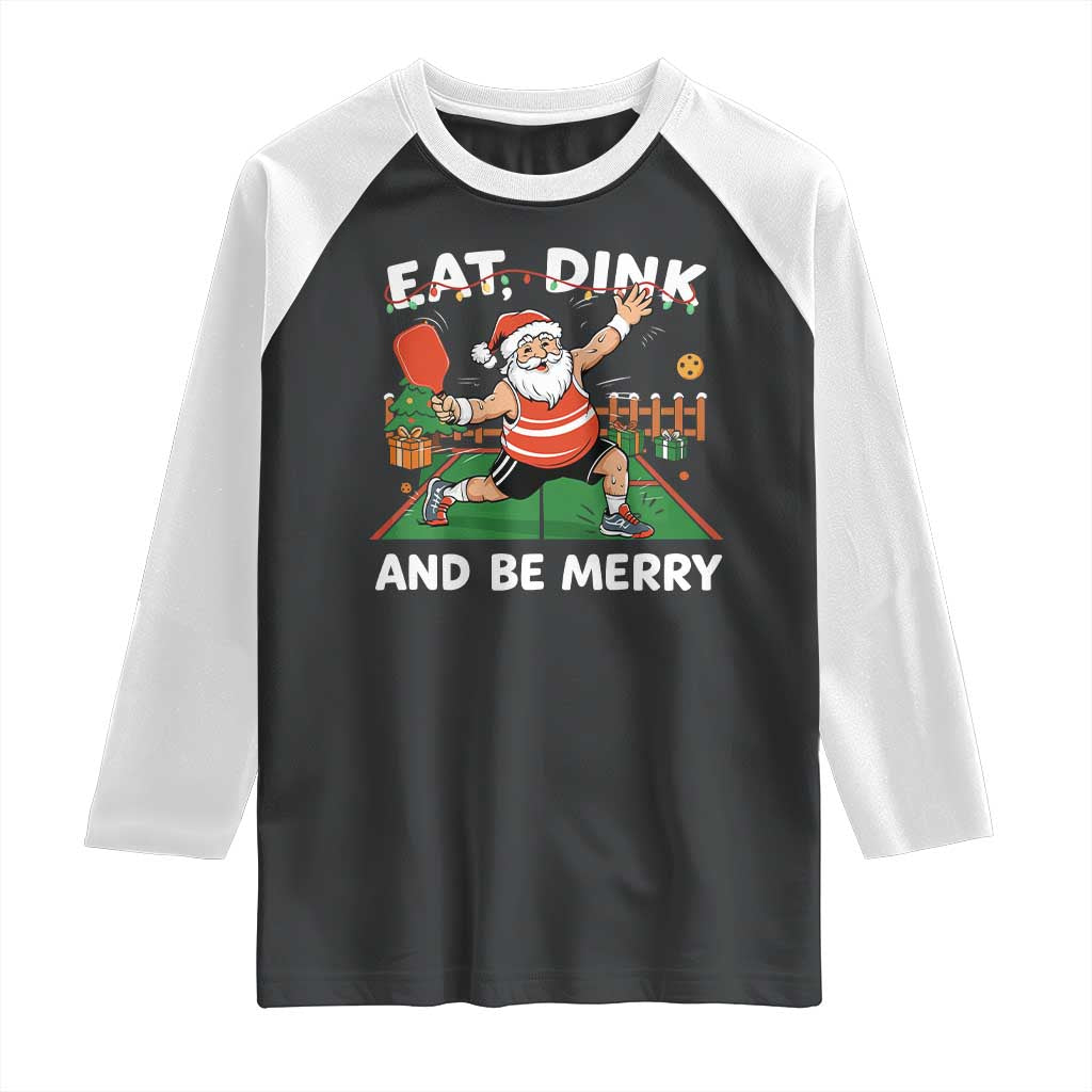 Funny Christmas Pickleball Raglan Shirt Eat Dink And Be Merry Xmas Santa - Wonder Print Shop