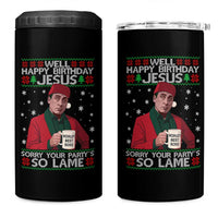 Funny Christmas Office Movie 4 in 1 Can Cooler Tumbler Well Happy Birthday Jesus Sorry Your Party Is So Lame - Wonder Print Shop