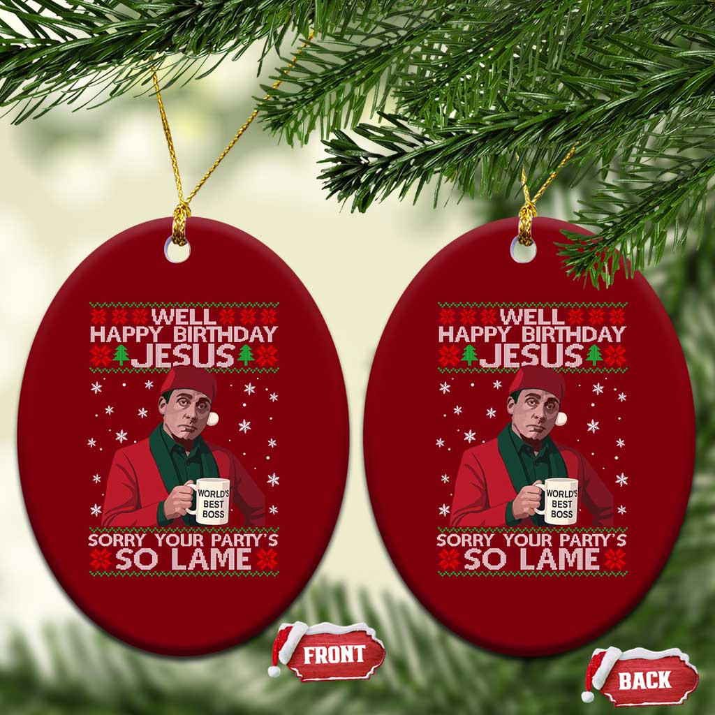 Funny Christmas The Office Movie Ceramic Ornament Well Happy Birthday Jesus Sorry Your Party Is So Lame - Wonder Print Shop