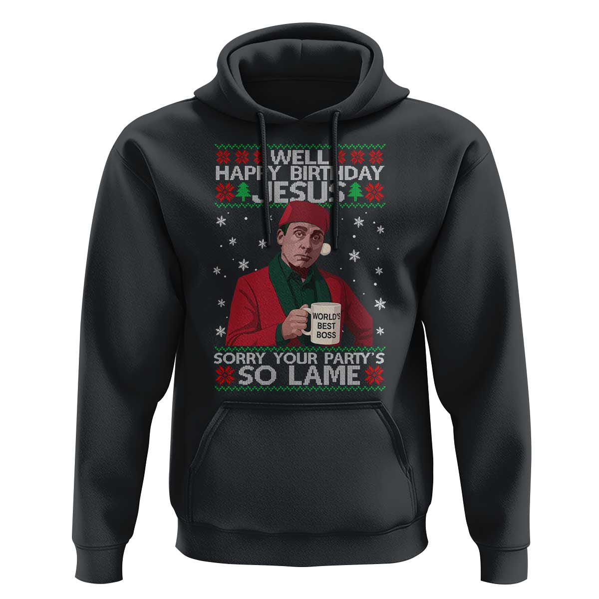 Funny Christmas The Office Movie Hoodie Well Happy Birthday Jesus Sorry Your Party Is So Lame - Wonder Print Shop