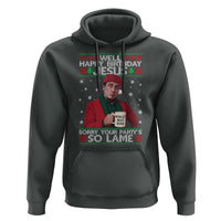 Funny Christmas The Office Movie Hoodie Well Happy Birthday Jesus Sorry Your Party Is So Lame - Wonder Print Shop