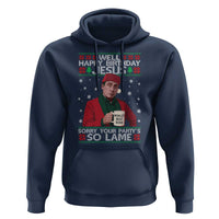 Funny Christmas The Office Movie Hoodie Well Happy Birthday Jesus Sorry Your Party Is So Lame - Wonder Print Shop
