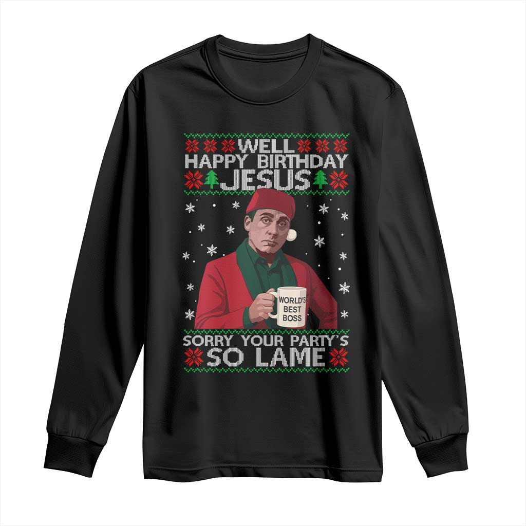 Funny Christmas The Office Movie Long Sleeve Shirt Well Happy Birthday Jesus Sorry Your Party Is So Lame - Wonder Print Shop
