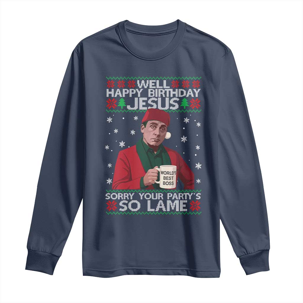 Funny Christmas The Office Movie Long Sleeve Shirt Well Happy Birthday Jesus Sorry Your Party Is So Lame - Wonder Print Shop