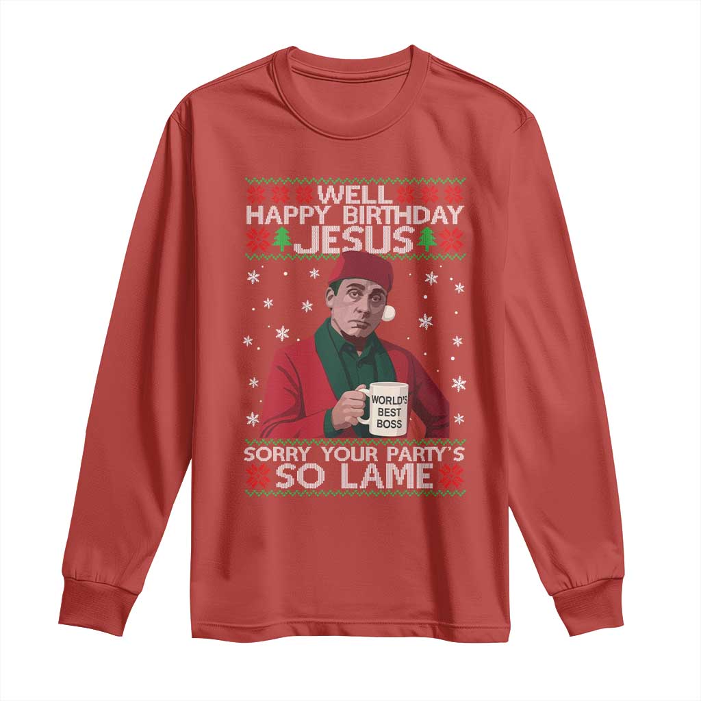 Funny Christmas The Office Movie Long Sleeve Shirt Well Happy Birthday Jesus Sorry Your Party Is So Lame - Wonder Print Shop